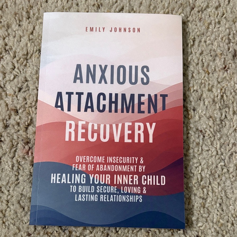 Anxious Attachment Recovery Book by Emily Johnson